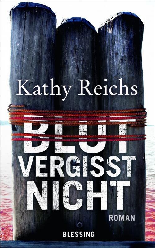 Cover of the book Blut vergisst nicht by Kathy Reichs, Karl Blessing Verlag
