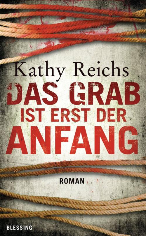 Cover of the book Das Grab ist erst der Anfang by Kathy Reichs, E-Books der Verlagsgruppe Random House GmbH