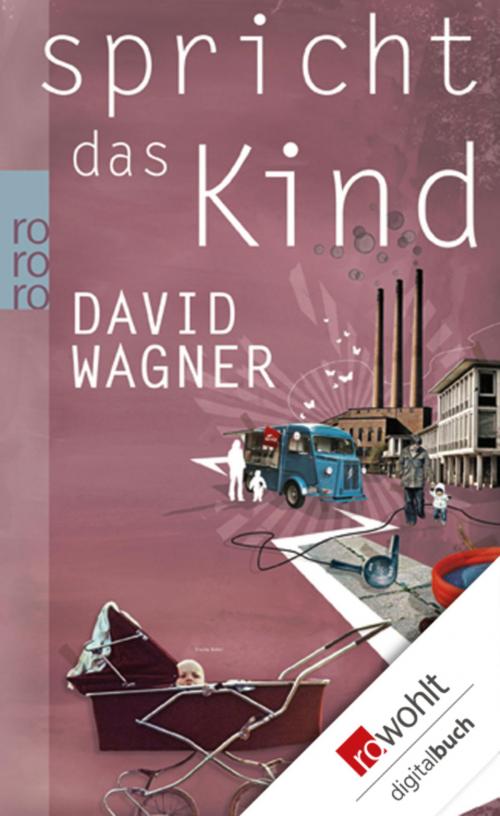 Cover of the book Spricht das Kind by David Wagner, Rowohlt E-Book