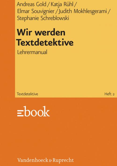 Cover of the book Wir werden Textdetektive by Andreas Gold, Katja Rühl, Elmar Souvignier, Judith Mokhlesgerami, Stephanie Buick, Vandenhoeck & Ruprecht