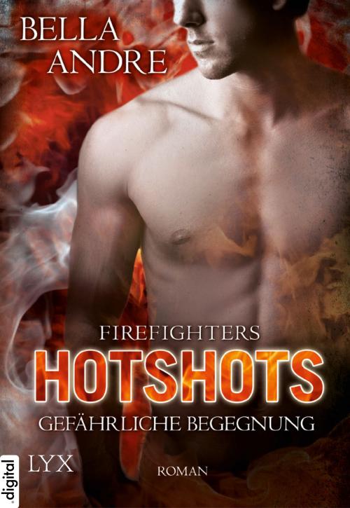 Cover of the book Hotshots - Firefighters - Gefährliche Begegnung by Bella Andre, LYX.digital