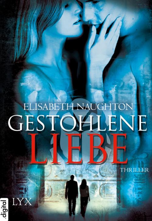 Cover of the book Gestohlene Liebe by Elisabeth Naughton, LYX.digital