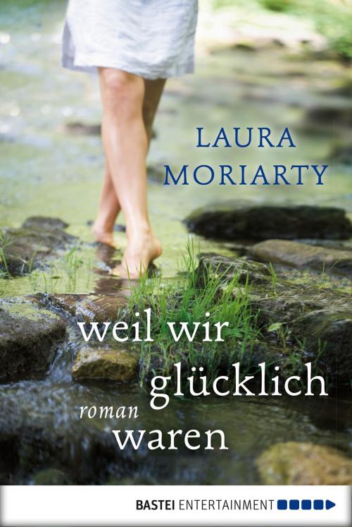 Cover of the book Weil wir glücklich waren by Laura Moriarty, Bastei Entertainment