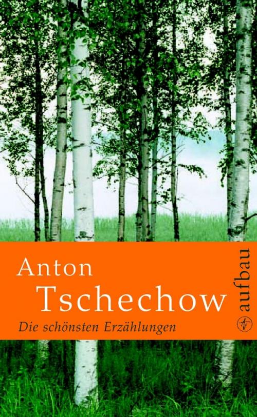 Cover of the book Die schönsten Erzählungen by Anton Tschechow, Gabriele Wohmann, Aufbau Digital