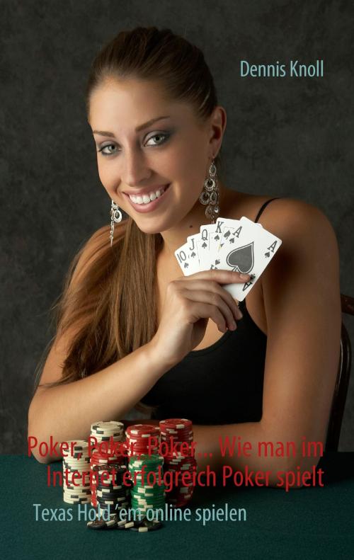 Cover of the book Poker, Poker, Poker - Wie man im Internet erfolgreich Poker spielt by Knoll Dennis, Books on Demand