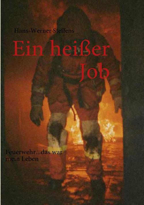 Cover of the book Ein heißer Job by Hans-Werner Steffens, Books on Demand