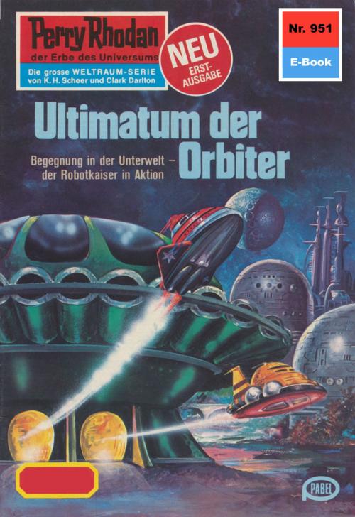 Cover of the book Perry Rhodan 951: Ultimatum der Orbiter by H.G. Ewers, Perry Rhodan digital