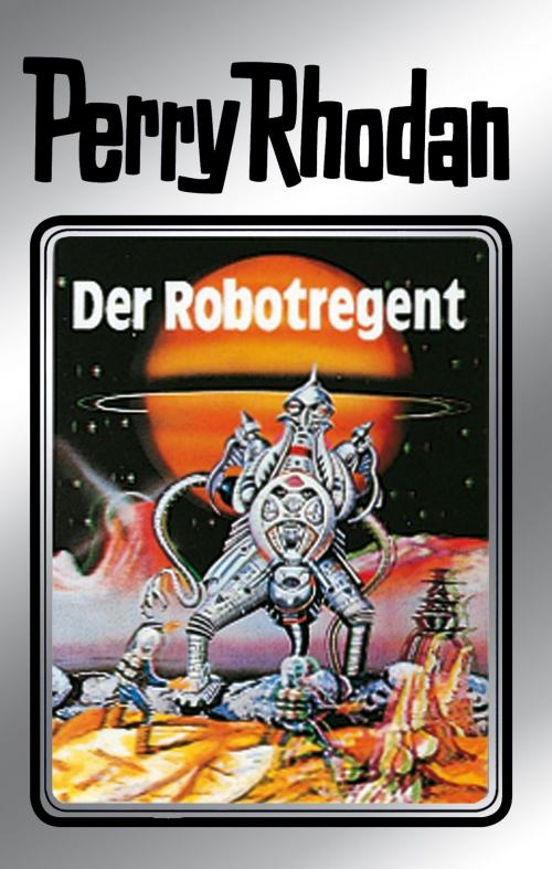 Cover of the book Perry Rhodan 6: Der Robotregent (Silberband) by Clark Darlton, Kurt Mahr, K.H. Scheer, Kurt Brand, Perry Rhodan digital