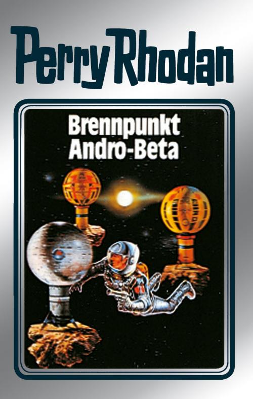 Cover of the book Perry Rhodan 25: Brennpunkt Andro-Beta (Silberband) by Clark Darlton, H.G. Ewers, Kurt Mahr, K.H. Scheer, William Voltz, Perry Rhodan digital