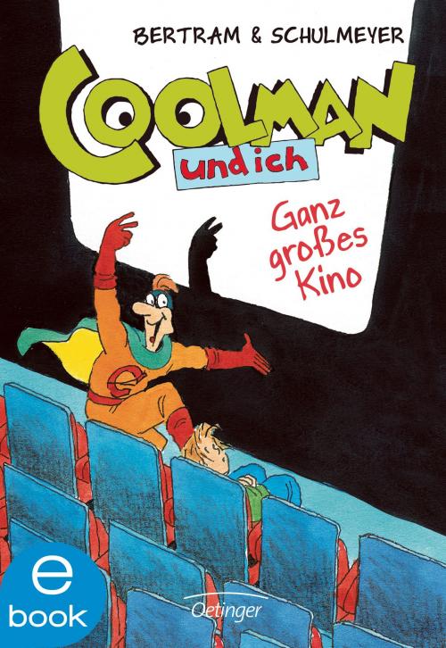 Cover of the book Coolman und ich. Ganz großes Kino by Rüdiger Bertram, Verlag Friedrich Oetinger