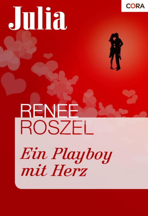 Cover of the book Ein Playboy mit Herz by Renee Roszel, CORA Verlag