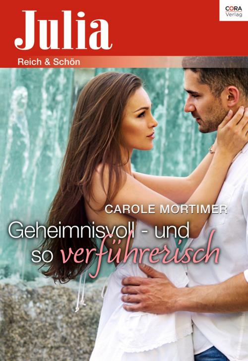 Cover of the book Geheimnisvoll - und so verführerisch by Carole Mortimer, CORA Verlag