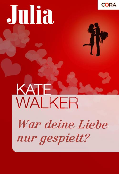 Cover of the book War deine Liebe nur gespielt? by Kate Walker, CORA Verlag