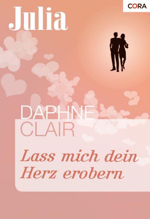 Cover of the book Lass mich dein Herz erobern by Daphne Clair, CORA Verlag