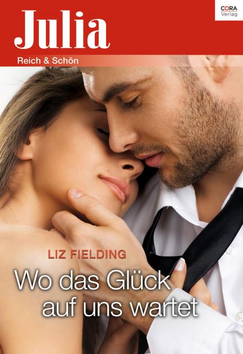 Cover of the book Wo das Glück auf uns wartet by Liz Fielding, CORA Verlag