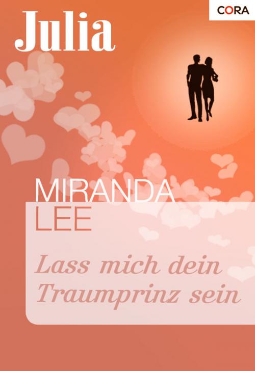 Cover of the book Lass mich dein Traumprinz sein by Miranda Lee, CORA Verlag