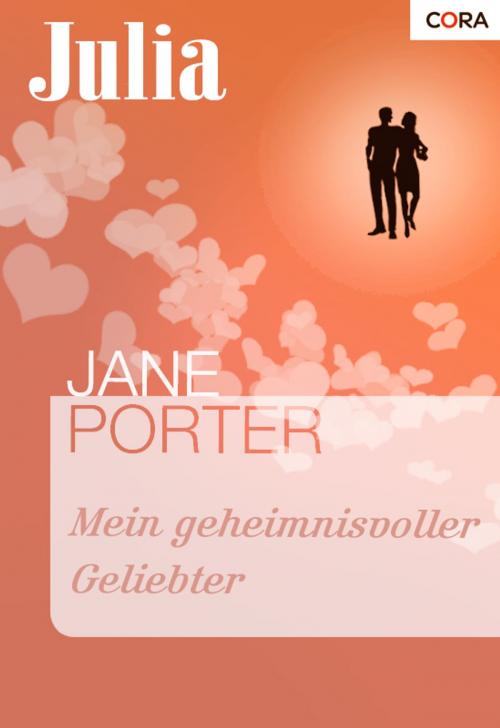 Cover of the book Mein geheimnisvoller Geliebter by Jane Porter, CORA Verlag