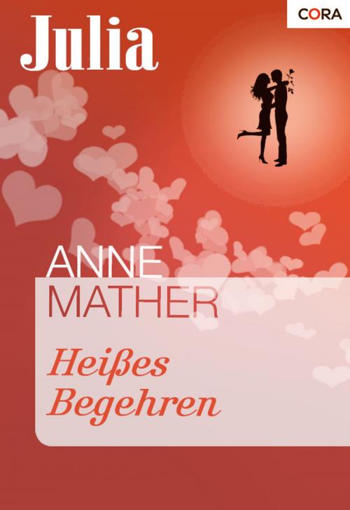 Cover of the book Heißes Begehren by Anne Mather, CORA Verlag