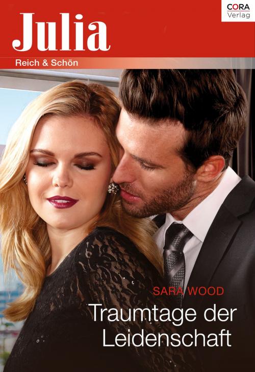 Cover of the book Traumtage der Leidenschaft by Sara Wood, CORA Verlag