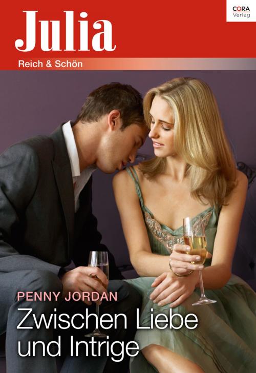 Cover of the book Zwischen Liebe und Intrige by Penny Jordan, CORA Verlag