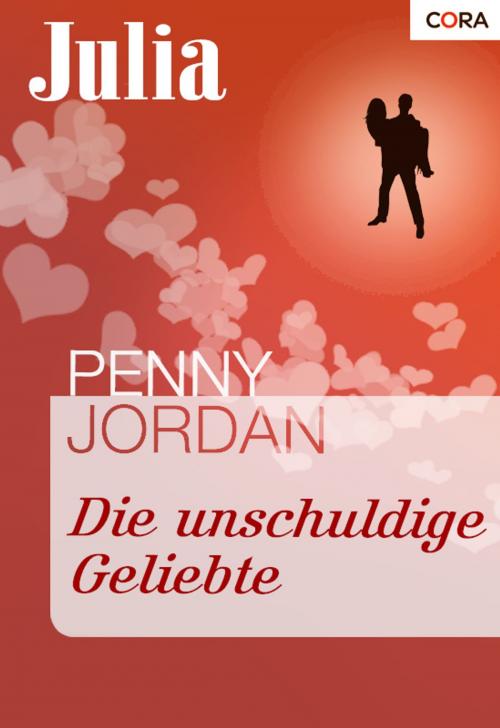 Cover of the book Die unschuldige Geliebte by Penny Jordan, CORA Verlag