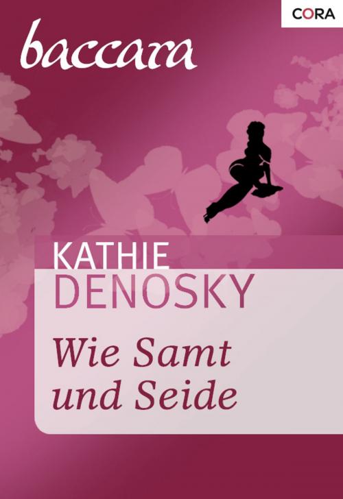 Cover of the book Wie Samt und Seide by Kathie Denosky, CORA Verlag