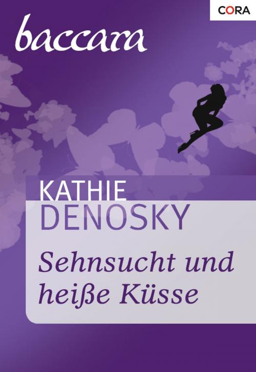 Cover of the book Sehnsucht und heiße Küsse by Kathie Denosky, CORA Verlag