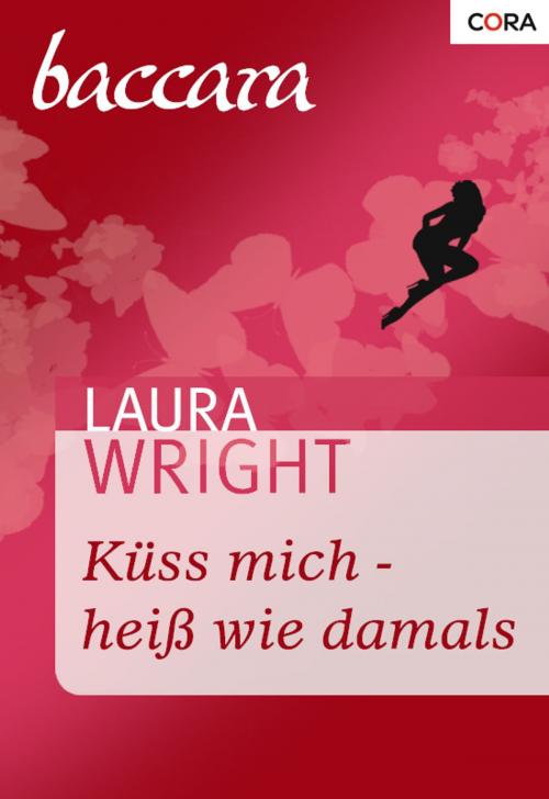Cover of the book Küss mich - heiß wie damals by Laura Wright, CORA Verlag