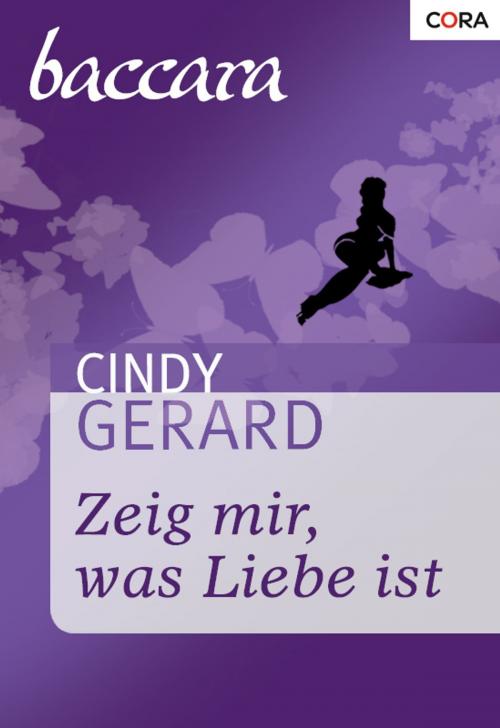 Cover of the book Zeig mir, was Liebe ist by Cindy Gerard, CORA Verlag