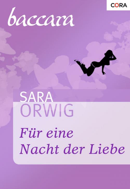 Cover of the book Für eine Nacht der Liebe by Sara Orwig, CORA Verlag
