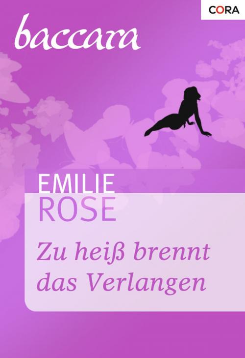 Cover of the book Zu heiß brennt das Verlangen by Emilie Rose, CORA Verlag