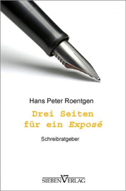 Cover of the book Drei Seiten für ein Exposé by Hans Peter Roentgen, Sieben Verlag