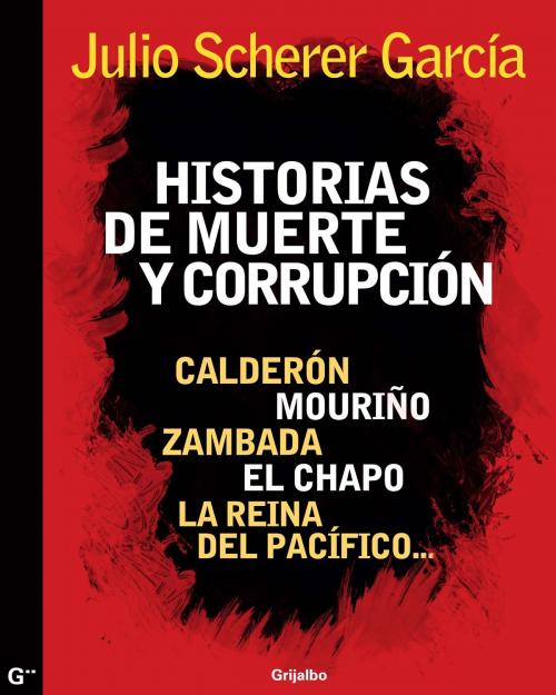 Cover of the book Historias de muerte y corrupción by Julio Scherer García, Penguin Random House Grupo Editorial México