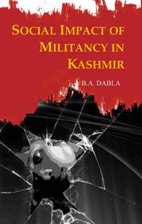 Cover of the book Social Impact of Militancy in Kashmir by B. A. Dabla, Gyan Publishing House