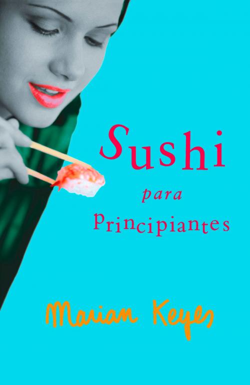 Cover of the book Sushi para principiantes by Marian Keyes, Penguin Random House Grupo Editorial España