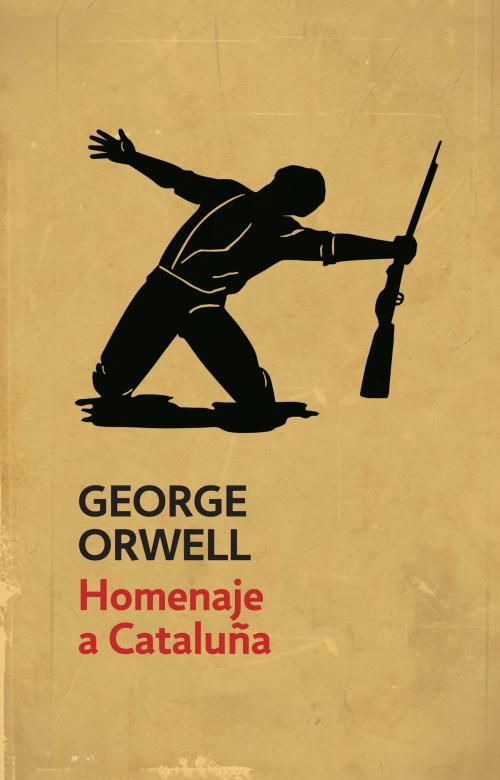 Cover of the book Homenaje a Cataluña by George Orwell, Penguin Random House Grupo Editorial España