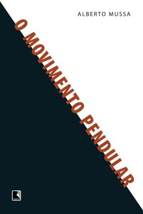 Cover of the book O movimento pendular by Alberto Mussa, Record