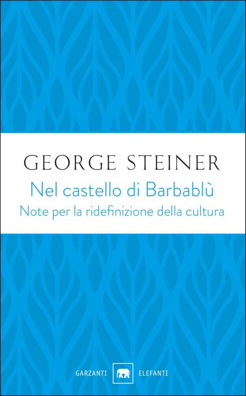 Cover of the book Nel castello di Barbablù by George Steiner, Garzanti