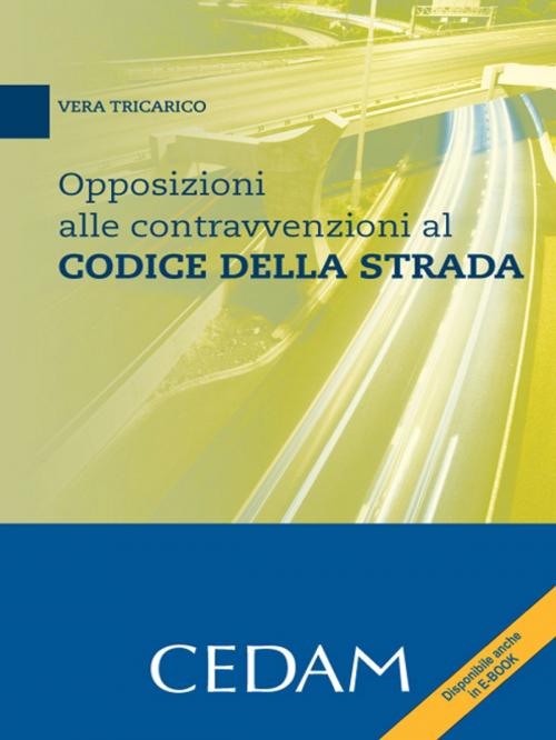 Cover of the book Opposizioni alle contravvenzioni al codice della strada by Vera Tricarico, Cedam