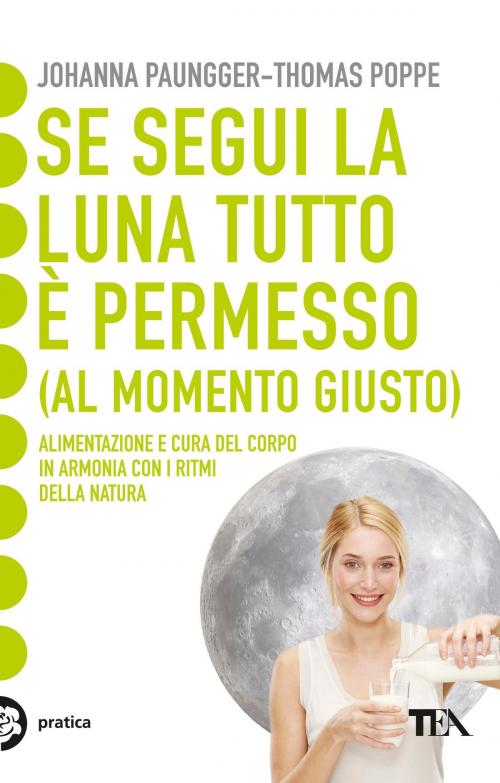 Cover of the book Se segui la luna tutto è permesso by Johanna Paungger, Thomas Poppe, TEA