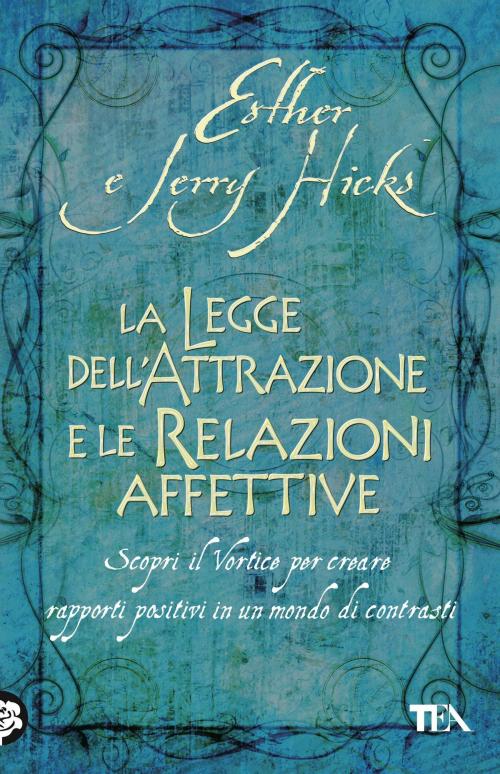 Cover of the book La Legge dell'Attrazione e le Relazioni affettive by Esther Hicks, Jerry Hicks, TEA