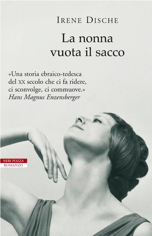 Cover of the book La nonna vuota il sacco by Irene Dische, Neri Pozza