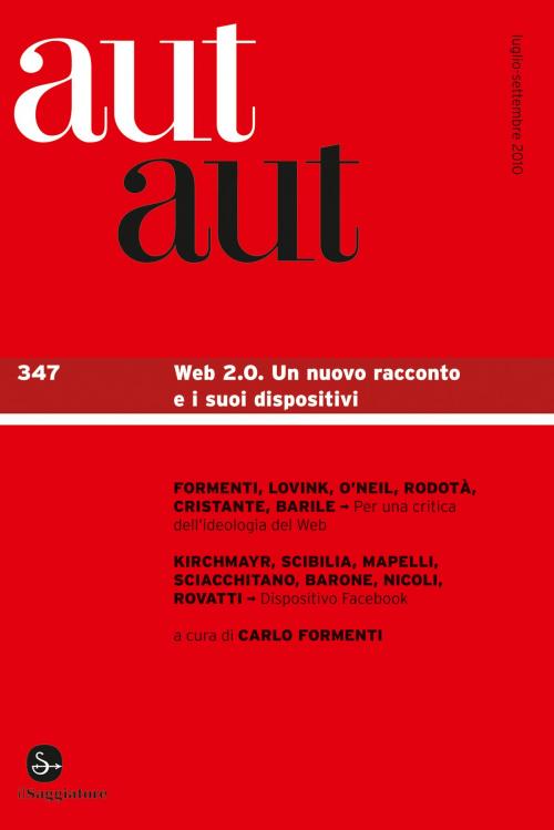 Cover of the book Aut aut 347 - WEB 2.0. Un nuovo racconto e i suoi dispositivi by AA.VV., Il Saggiatore