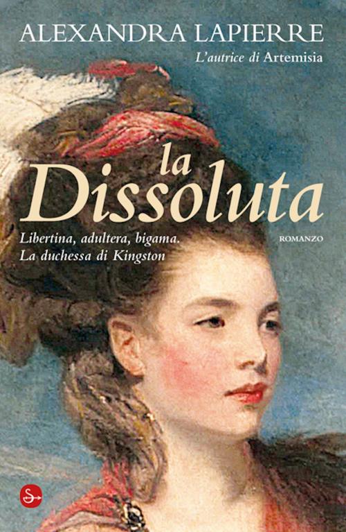 Cover of the book La Dissoluta by Alexandra Lapierre, Il Saggiatore