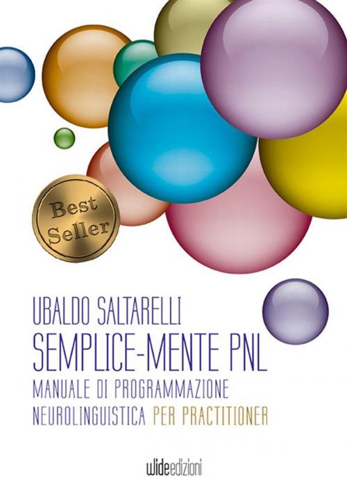 Cover of the book Semplicemente PNL by Ubaldo Saltarelli, wide edizioni
