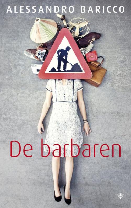 Cover of the book De barbaren by Alessandro Baricco, Bezige Bij b.v., Uitgeverij De