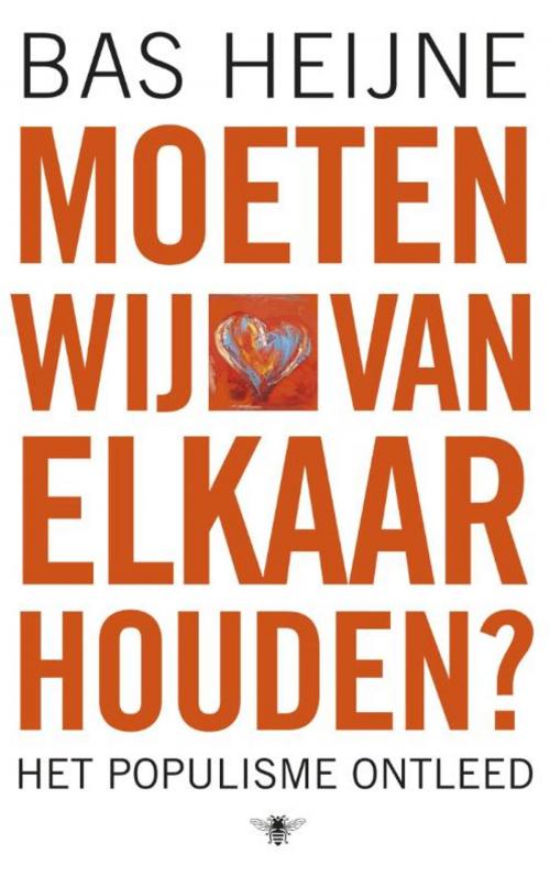 Cover of the book Moeten wij van elkaar houden by Bas Heijne, Bezige Bij b.v., Uitgeverij De