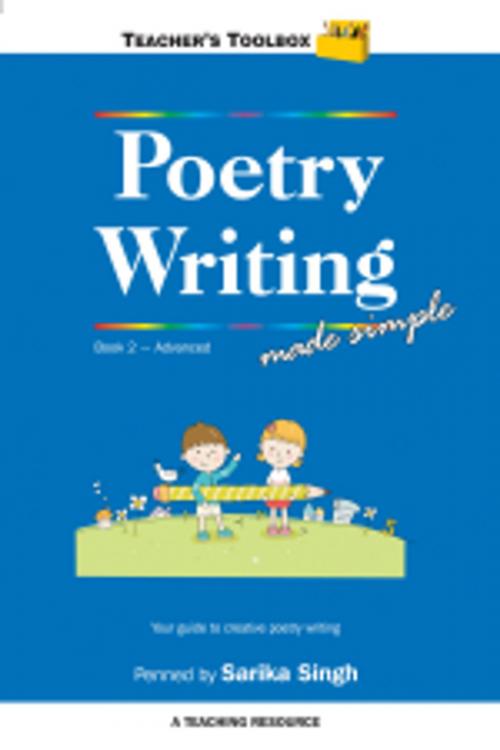 Cover of the book Poetry Writing Made Simple 2 Teacher's Toolbox Series by Sarika Singh, Leadstart Publishing Pvt Ltd