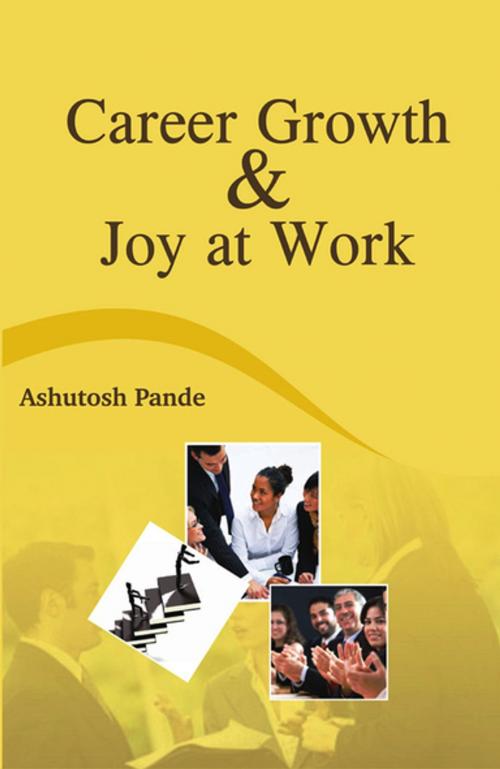 Cover of the book Career Growth and Joy at Work by Ashutosh Pande, GenNext Publication