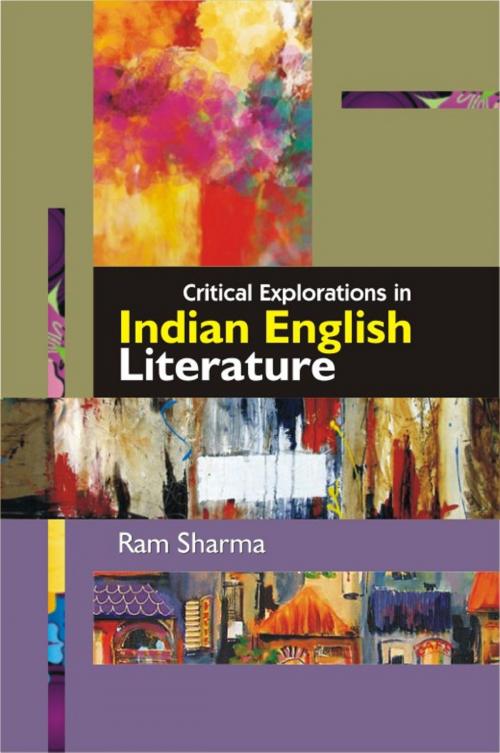 Cover of the book Critical Explorations in Indian English Literature by Ram Sharma, Aadi Publications